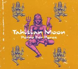 Porno For Pyros : Tahitian Moon